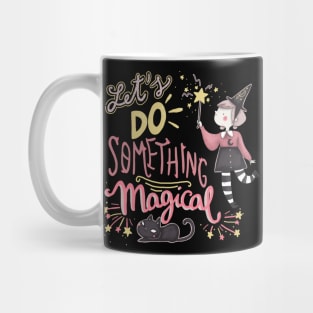 let's do something magical Mug